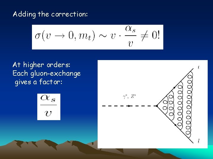 Adding the correction: At higher orders: Each gluon-exchange gives a factor: 