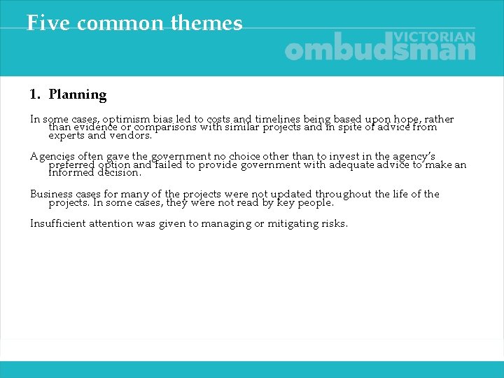 Five common themes 1. Planning In some cases, optimism bias led to costs and