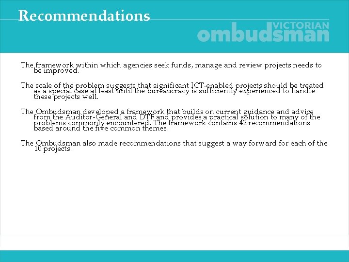 Recommendations The framework within which agencies seek funds, manage and review projects needs to