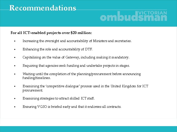 Recommendations For all ICT-enabled projects over $20 million: • Increasing the oversight and accountability