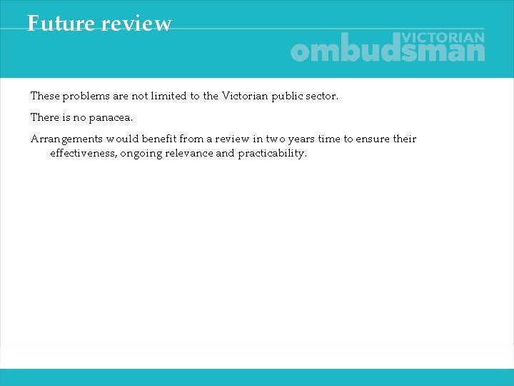 Future review These problems are not limited to the Victorian public sector. There is
