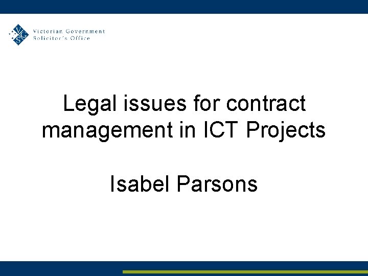 Legal issues for contract management in ICT Projects Isabel Parsons 