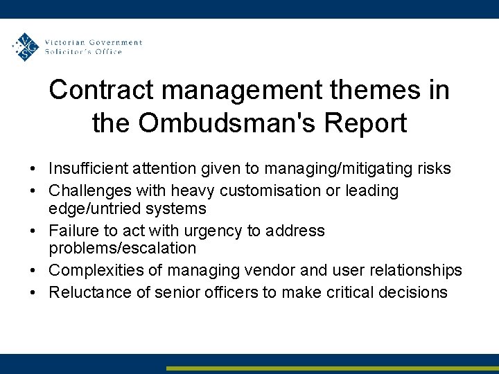 Contract management themes in the Ombudsman's Report • Insufficient attention given to managing/mitigating risks