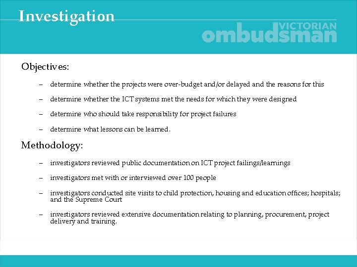 Investigation Objectives: – determine whether the projects were over‑budget and/or delayed and the reasons