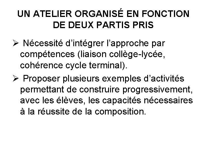 UN ATELIER ORGANISÉ EN FONCTION DE DEUX PARTIS PRIS Ø Nécessité d’intégrer l’approche par