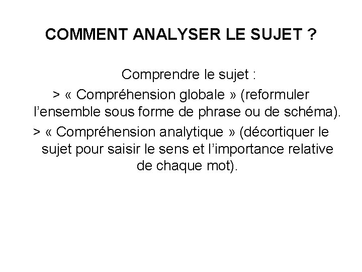 COMMENT ANALYSER LE SUJET ? Comprendre le sujet : > « Compréhension globale »