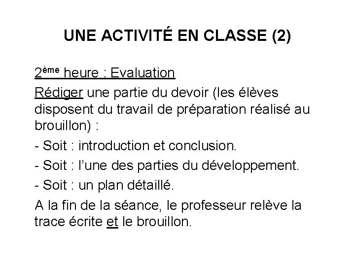UNE ACTIVITÉ EN CLASSE (2) 2ème heure : Evaluation Rédiger une partie du devoir