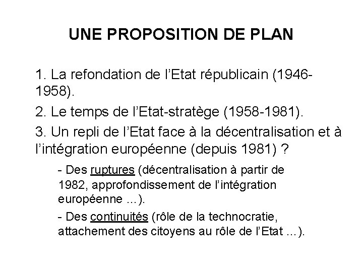 UNE PROPOSITION DE PLAN 1. La refondation de l’Etat républicain (19461958). 2. Le temps