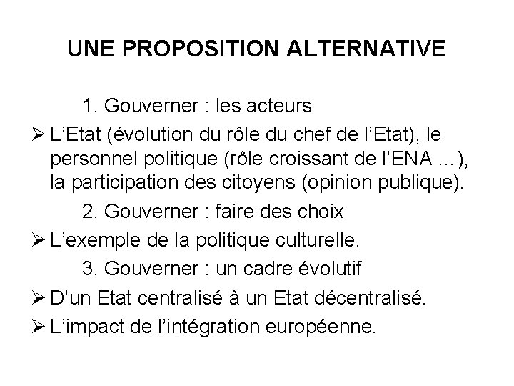 UNE PROPOSITION ALTERNATIVE 1. Gouverner : les acteurs Ø L’Etat (évolution du rôle du