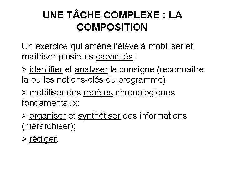 UNE T CHE COMPLEXE : LA COMPOSITION Un exercice qui amène l’élève à mobiliser