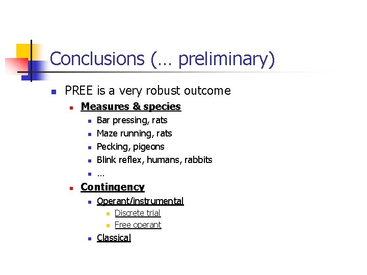 Conclusions (… preliminary) n PREE is a very robust outcome n Measures & species