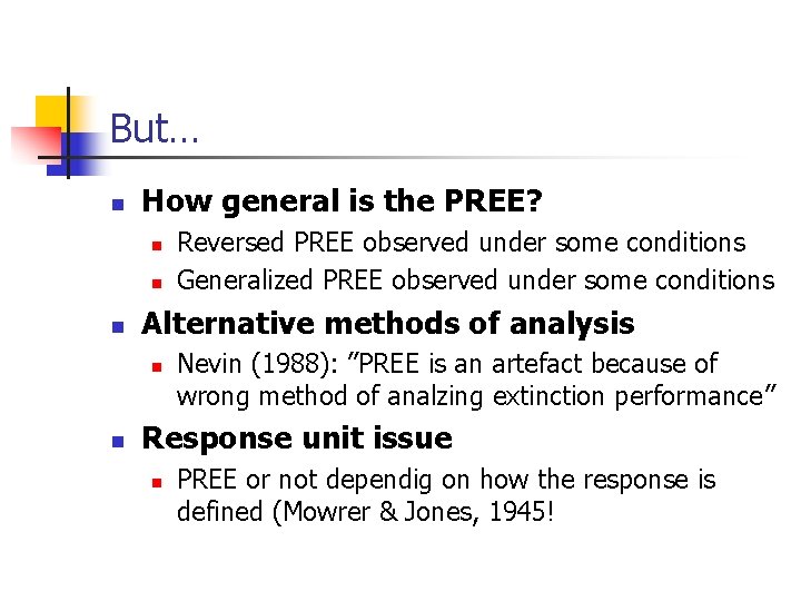 But… n How general is the PREE? n n n Alternative methods of analysis