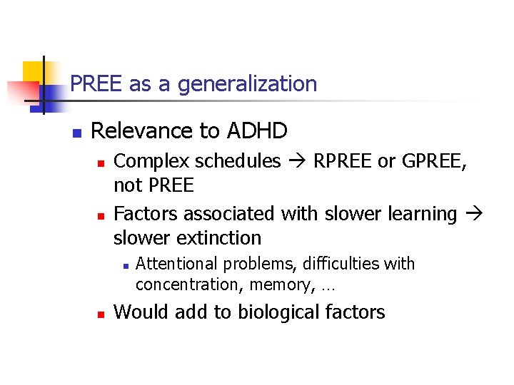 PREE as a generalization n Relevance to ADHD n n Complex schedules RPREE or