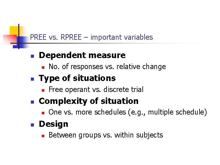 PREE vs. RPREE – important variables n Dependent measure n n Type of situations