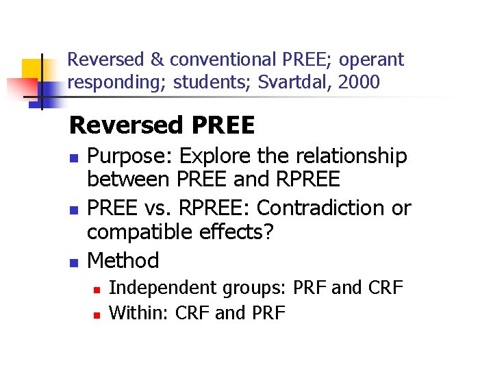 Reversed & conventional PREE; operant responding; students; Svartdal, 2000 Reversed PREE n n n