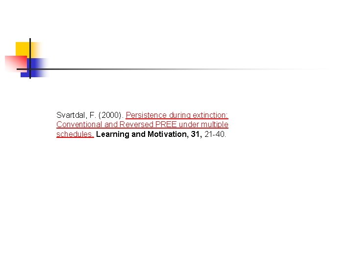 Svartdal, F. (2000). Persistence during extinction: Conventional and Reversed PREE under multiple schedules. Learning