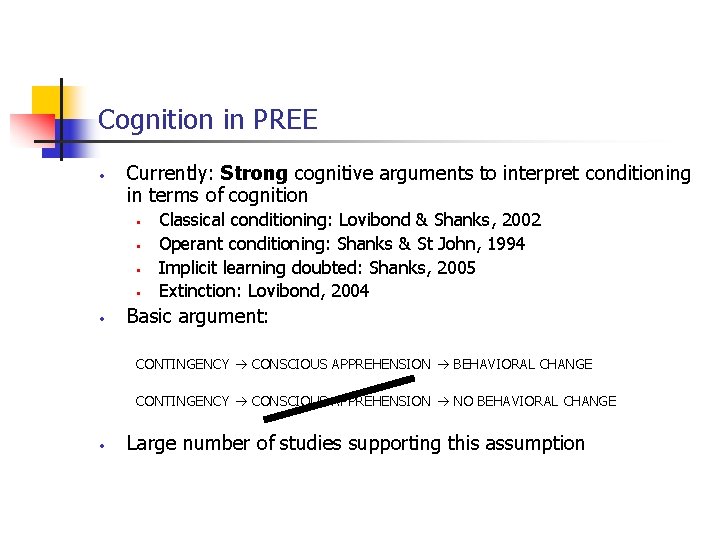 Cognition in PREE • Currently: Strong cognitive arguments to interpret conditioning in terms of