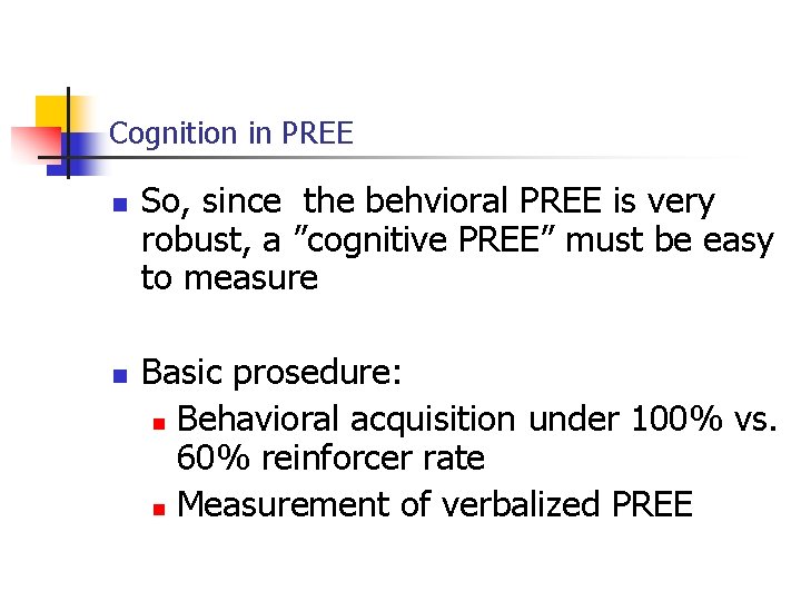 Cognition in PREE n n So, since the behvioral PREE is very robust, a