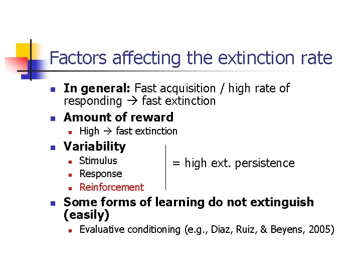 Factors affecting the extinction rate n n In general: Fast acquisition / high rate