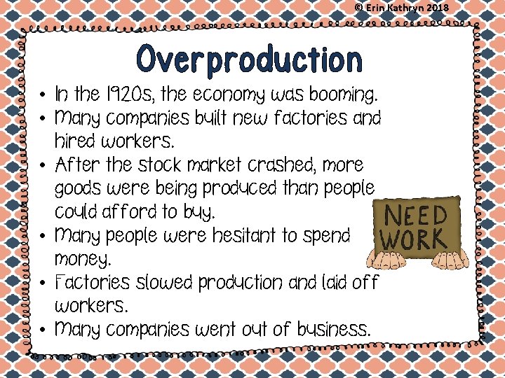 © Erin Kathryn 2018 Overproduction • In the 1920 s, the economy was booming.