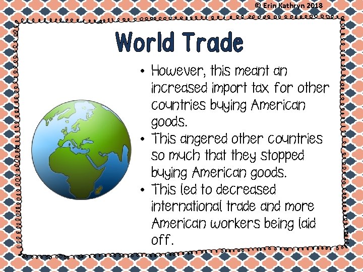 © Erin Kathryn 2018 World Trade • However, this meant an increased import tax