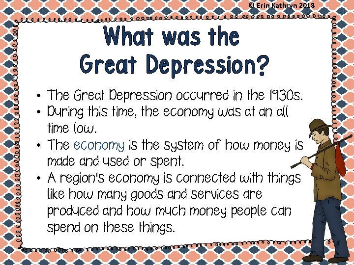 © Erin Kathryn 2018 What was the Great Depression? • The Great Depression occurred