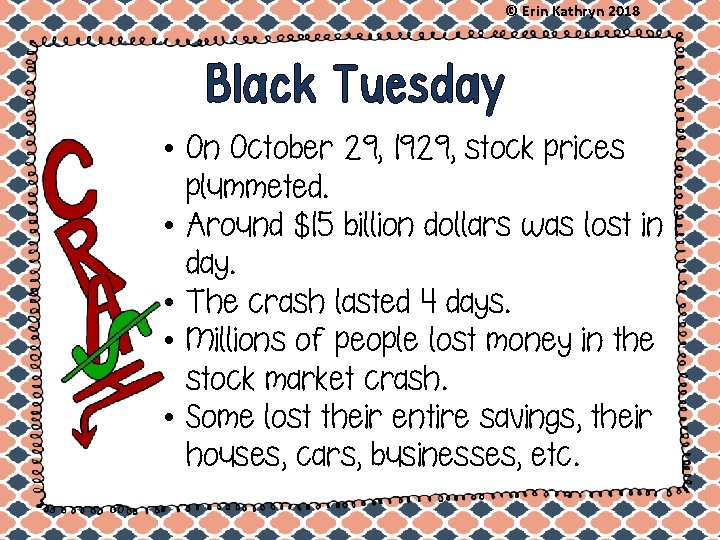 © Erin Kathryn 2018 Black Tuesday • On October 29, 1929, stock prices plummeted.