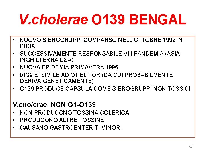 V. cholerae O 139 BENGAL • NUOVO SIEROGRUPPI COMPARSO NELL’OTTOBRE 1992 IN INDIA • V. cholerae O 139 BENGAL • NUOVO SIEROGRUPPI COMPARSO NELL’OTTOBRE 1992 IN INDIA •
