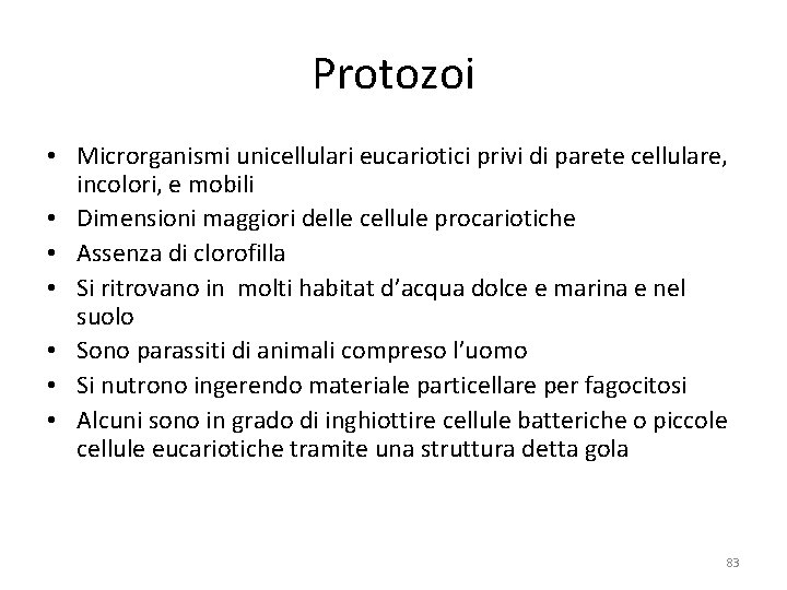 Protozoi • Microrganismi unicellulari eucariotici privi di parete cellulare, incolori, e mobili • Dimensioni Protozoi • Microrganismi unicellulari eucariotici privi di parete cellulare, incolori, e mobili • Dimensioni