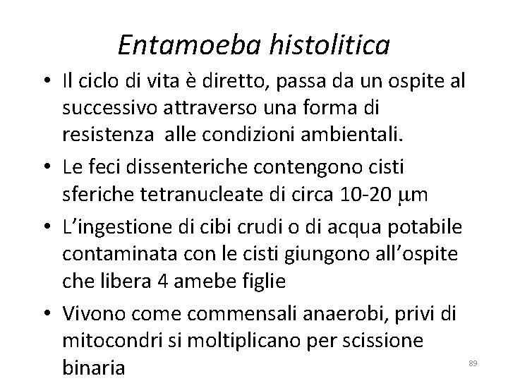 Entamoeba histolitica • Il ciclo di vita è diretto, passa da un ospite al Entamoeba histolitica • Il ciclo di vita è diretto, passa da un ospite al
