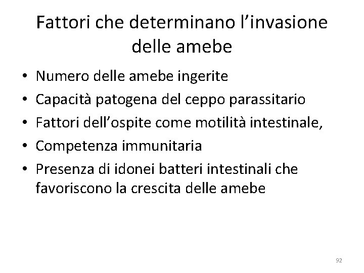 Fattori che determinano l’invasione delle amebe • • • Numero delle amebe ingerite Capacità Fattori che determinano l’invasione delle amebe • • • Numero delle amebe ingerite Capacità