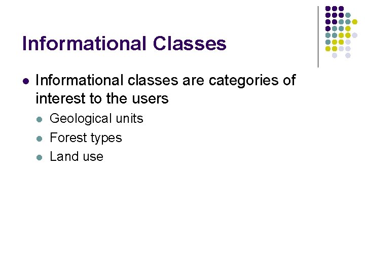 Informational Classes l Informational classes are categories of interest to the users l l