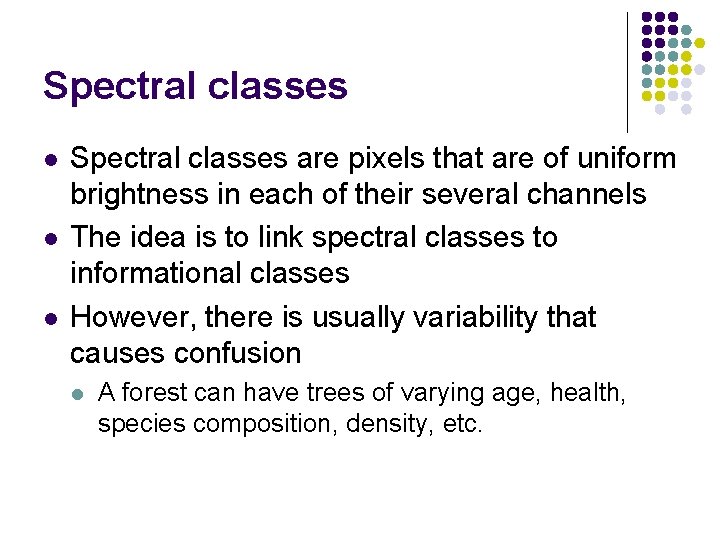 Spectral classes l l l Spectral classes are pixels that are of uniform brightness