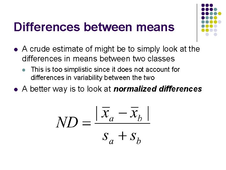 Differences between means l A crude estimate of might be to simply look at