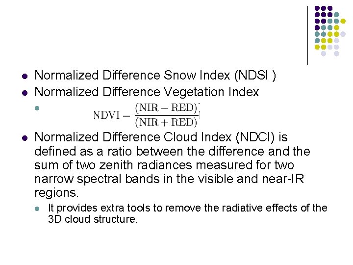 l l Normalized Difference Snow Index (NDSI ) Normalized Difference Vegetation Index l l