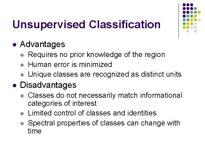 Unsupervised Classification l Advantages l l Requires no prior knowledge of the region Human