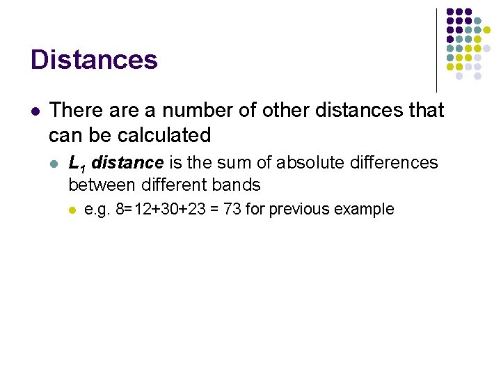 Distances l There a number of other distances that can be calculated l L