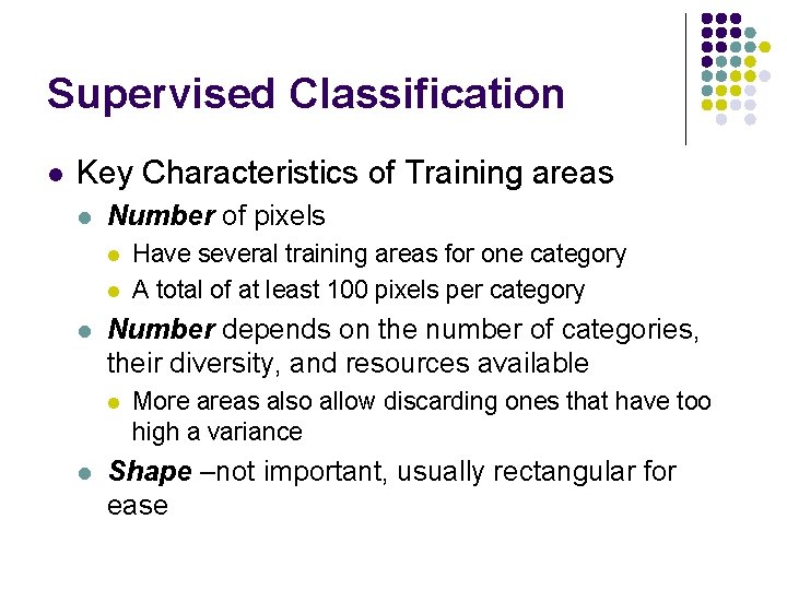 Supervised Classification l Key Characteristics of Training areas l Number of pixels l l