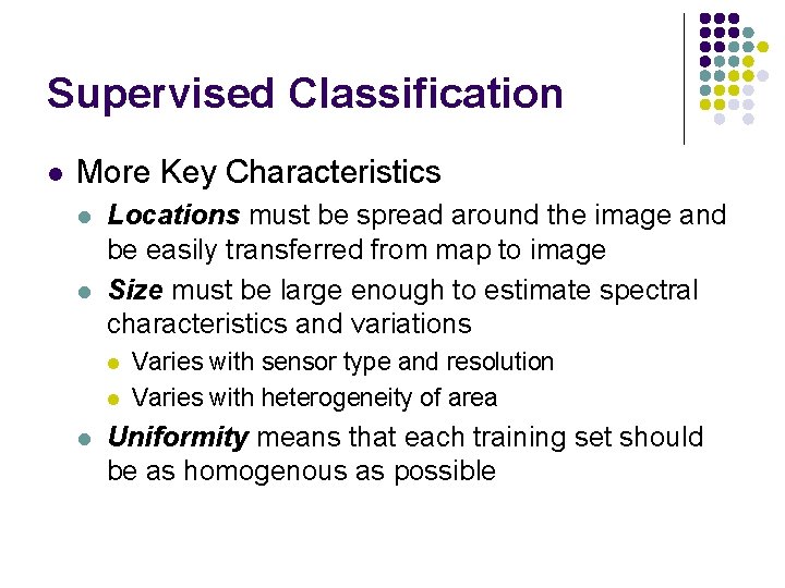 Supervised Classification l More Key Characteristics l l Locations must be spread around the