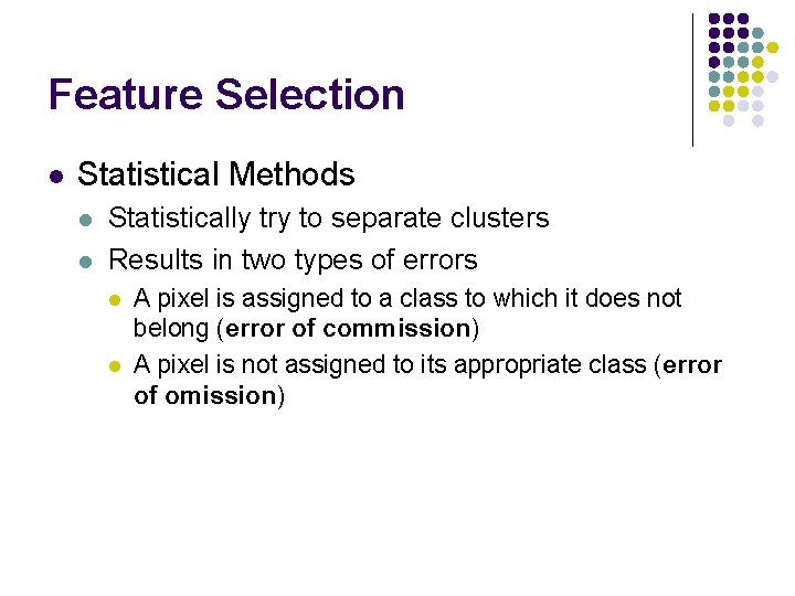 Feature Selection l Statistical Methods l l Statistically try to separate clusters Results in
