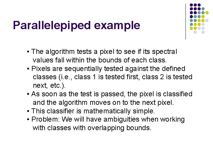 Parallelepiped example • The algorithm tests a pixel to see if its spectral values