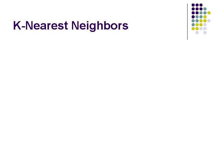 K-Nearest Neighbors 