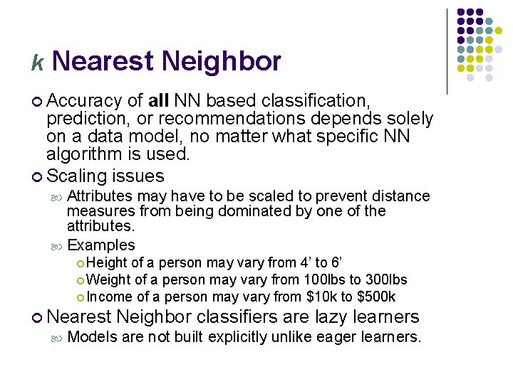 k Nearest Neighbor Accuracy of all NN based classification, prediction, or recommendations depends solely