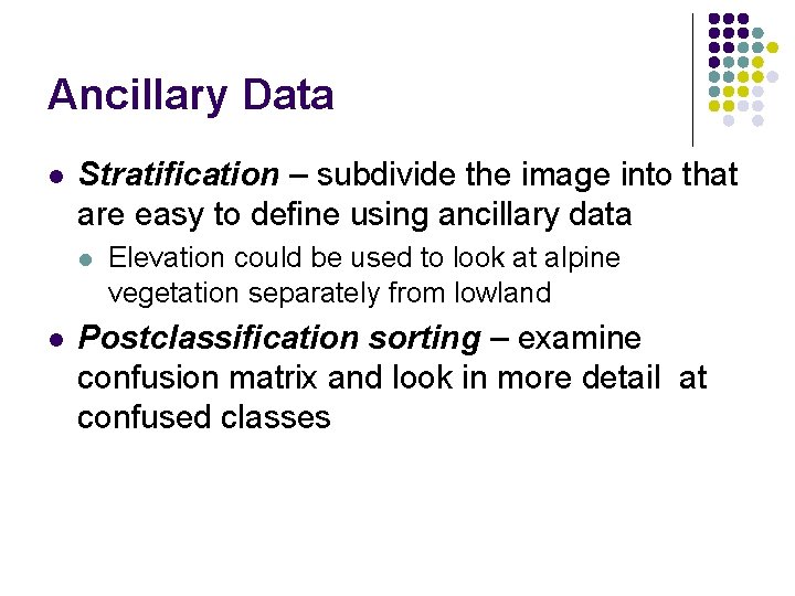 Ancillary Data l Stratification – subdivide the image into that are easy to define