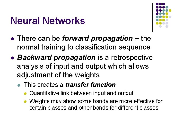 Neural Networks l l There can be forward propagation – the normal training to