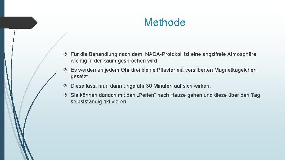 Methode Für die Behandlung nach dem NADA-Protokoll ist eine angstfreie Atmosphäre wichtig in der