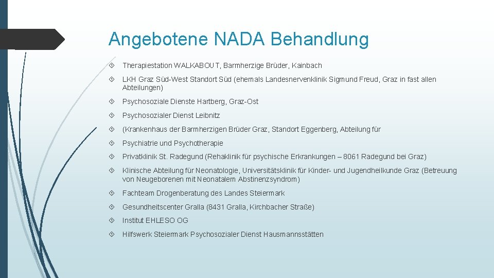 Angebotene NADA Behandlung Therapiestation WALKABOUT, Barmherzige Brüder, Kainbach LKH Graz Süd-West Standort Süd (ehemals