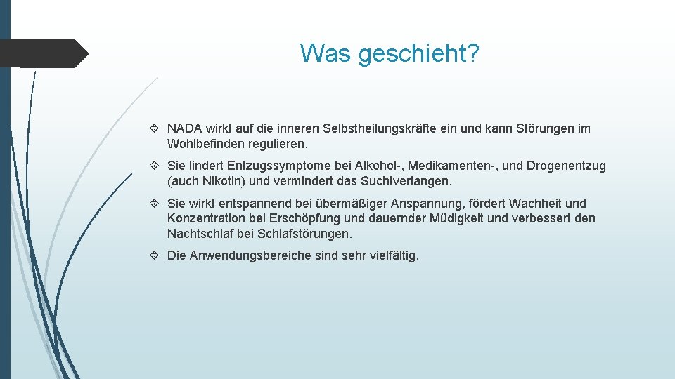 Was geschieht? NADA wirkt auf die inneren Selbstheilungskräfte ein und kann Störungen im Wohlbefinden