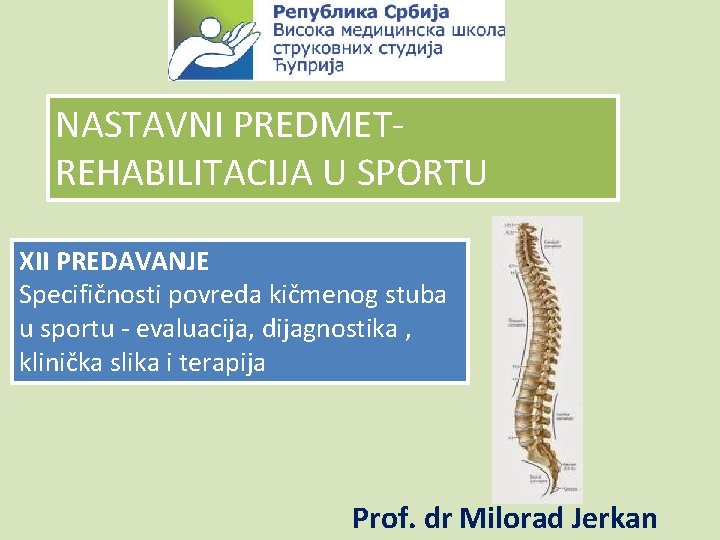 NASTAVNI PREDMETREHABILITACIJA U SPORTU XII PREDAVANJE Specifičnosti povreda kičmenog stuba u sportu - evaluacija,