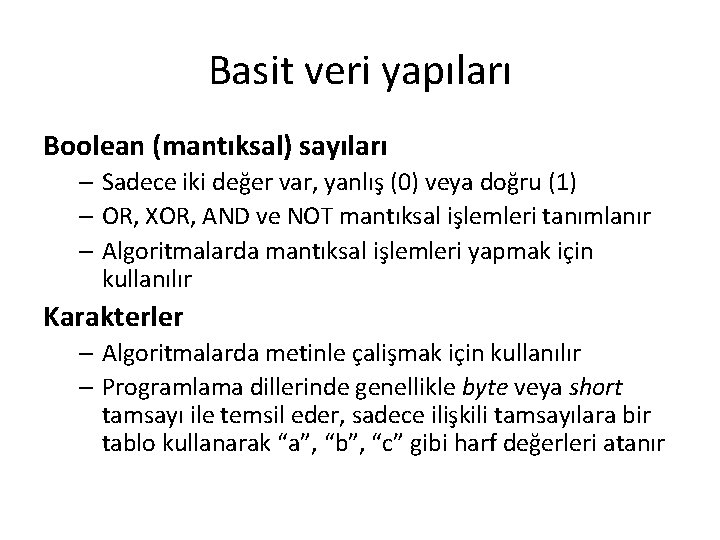 Basit veri yapıları Boolean (mantıksal) sayıları – Sadece iki değer var, yanlış (0) veya
